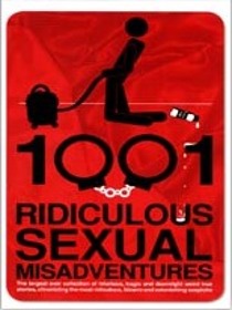 1001 Ridiculous Sexual Misadventures