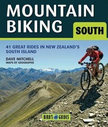 Mountain Biking in the South Island: 38 Great New Zealand Rides (Bird's Eye Guides)