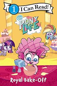 My Little Pony: Pony Life: Royal Bake-Off (I Can Read Level 1)