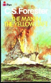 THE MAN IN THE YELLOW RAFT: Triumph of the Boon; The Boy Stood on the Burning Deck; Dr Blanke's First Command; Counterpunch; USS Cornucopia; December 6th; Rendezvous (by the author of the Hornblower Saga)