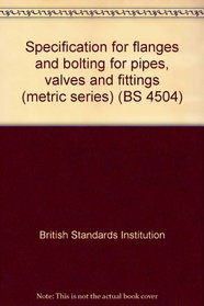 Specification for flanges and bolting for pipes, valves and fittings (metric series) (BS 4504)