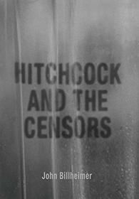 Hitchcock and the Censors (Screen Classics)