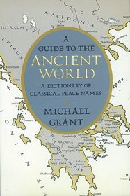 A Guide to the Ancient World: A Dictionary of Classical Place Names (Specialized Dictionaries)