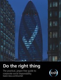 Do the Right Thing: The Practical, Jargon-free Guide to Corporate Social Responsibility