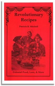 Revolutionary Recipes: Colonial Food, Lore, & More (Kettering Political Education Series)