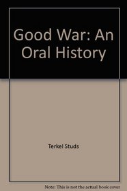 Good War: An Oral History