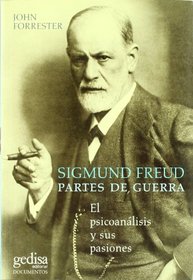 Sigmund Freud: partes de guerra : el psicoanlisis y sus pasiones