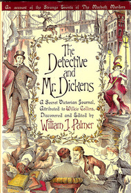 The Detective and Mr. Dickens: Being an Account of the Macbeth Murders and the Strange Events Surrounding Them