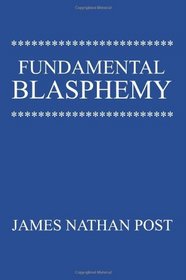 Fundamental Blasphemy