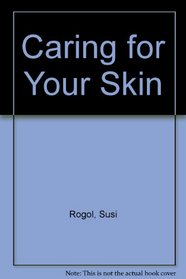 Caring for Your Skin (Caring for)