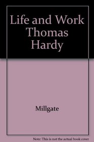 The Life and Work of Thomas Hardy