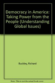 Democracy in America: Taking Power from the People (Understanding Global Issues)