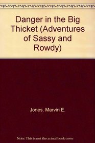 Danger in the Big Thicket (Adventures of Sassy and Rowdy, Vol 3)