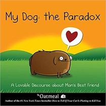My Dog: The Paradox: A Lovable Discourse about Man's Best Friend