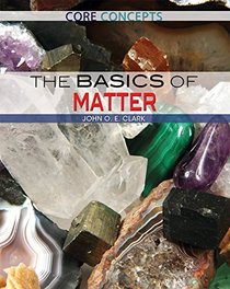 The Basics of Matter (Core Concepts)