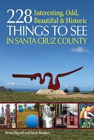 228 Interesting, Odd, Beautiful and Historic Things to See in Santa Cruz County