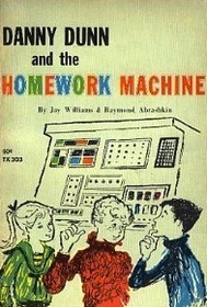 Danny Dunn and the Homework Machine
