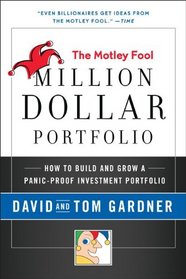 Motley Fool Million Dollar Portfolio: How to Build and Grow a Panic-Proof Investment Portfolio