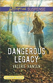 Dangerous Legacy (Love Inspired Suspense, No 544) (Larger Print)