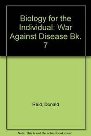 Biology for the Individual: War Against Disease Bk. 7