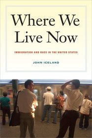 Where We Live Now: Immigration and Race in the United States