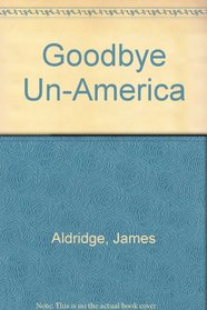Goodbye Un-America
