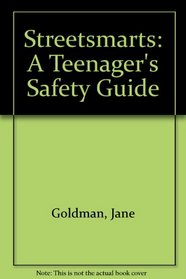 Streetsmarts: A Teenager's Safety Guide