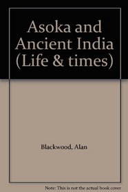 Asoka and Ancient India (Life & times)