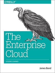 The Enterprise Cloud: Lessons Learned