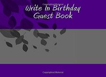 Write In Birthday Guest Book: Write In Books - Blank Books You Can Write In