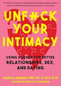 Unfuck Your Intimacy: Using Science for Better Relationships, Sex, and Dating (5-Minute Therapy)