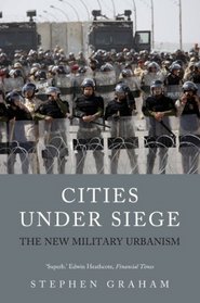 Cities Under Siege: The New Military Urbanism
