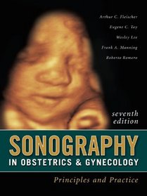 Sonography in Obstetrics & Gynecology: Principles and Practice, Seventh Edition (Fleischer, Sonography in Obstetrics and Gynecology)