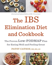 The IBS Elimination Diet and Cookbook: The Low-FODMAP Plan for Eating Well and Feeling Great