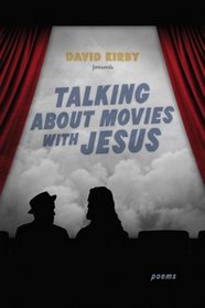 Talking About Movies With Jesus: Poems (Southern Messenger Poets)
