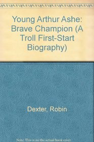 Young Arthur Ashe: Brave Champion (A Troll First-Start Biography)