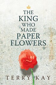 The King Who Made Paper Flowers: A Novel