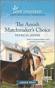 The Amish Matchmaker's Choice (Redemption's Amish Legacies, Bk 6) (Love Inspired, No 1429) (Larger Print)