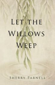 Let the Willows Weep
