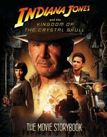 Indiana Jones and the Kingdom of the Crystal Skull (Movie Storybook)