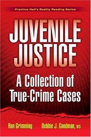 Juvenile Justice: A Collection of True-Crime Cases (Prentice Hall's Reality Reading Series)