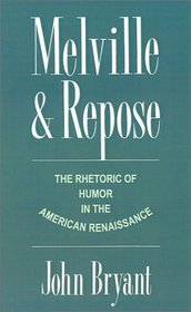 Melville and Repose: The Rhetoric of Humor in the American Renaissance