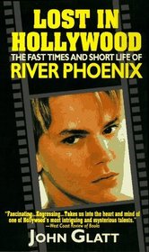 Lost in Hollywood: The Fast Times and Short Life of River Phoenix