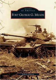 Fort  George  G.  Meade   (MD)  (Images  of  America)