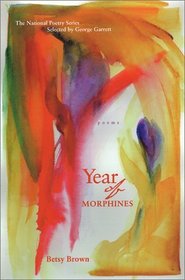 Year of Morphines: Poems (The National Poetry Series)