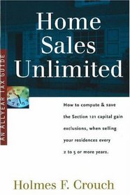 Home Sales Unlimited: How to Compute & Save the Section 121 Capital Gain Exclusions, When Selling Your Residences Every 2 to 5 or More Use Years (Series 400: Owners & Sellers)