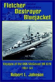 Fletcher Destroyer Bluejacket: Voyages of the Uss McGowan Dd 678 1951-54