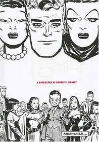 Meanwhile...: A Biography of Milton Caniff, Creator of Terry and the Pirates and Steve Canyon