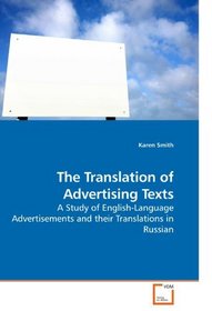 The Translation of Advertising Texts: A Study of English-Language Advertisements and their Translations in Russian