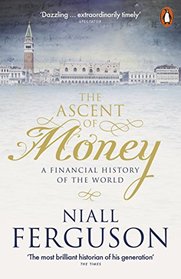 The Ascent of Money: A Financial History of the World [Paperback] Ferguson, Niall